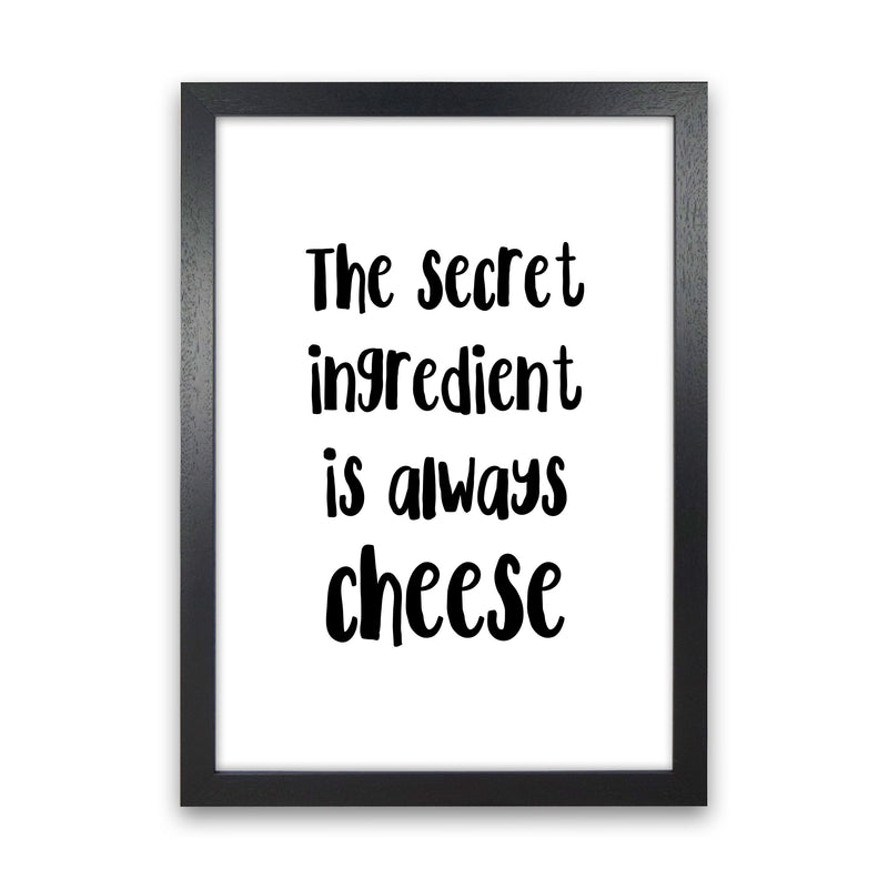 The Secret Ingredient Is Always Cheese Modern Print, Framed Kitchen Wall Art Black Grain