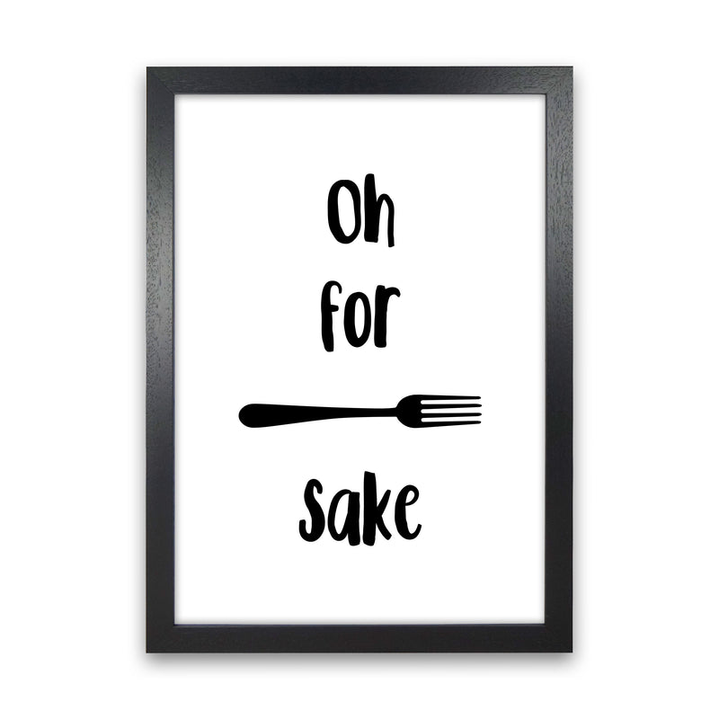 Forks Sake Framed Typography Wall Art Print Black Grain