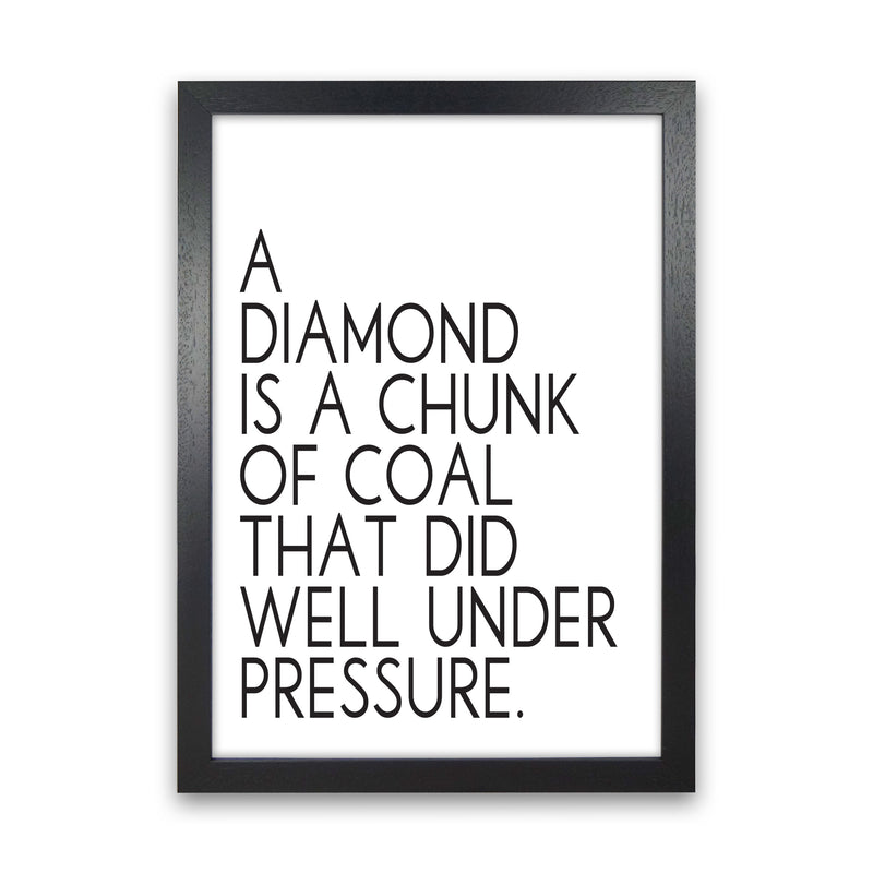 A Diamond Under Pressure Framed Typography Quote Wall Art Print Black Grain