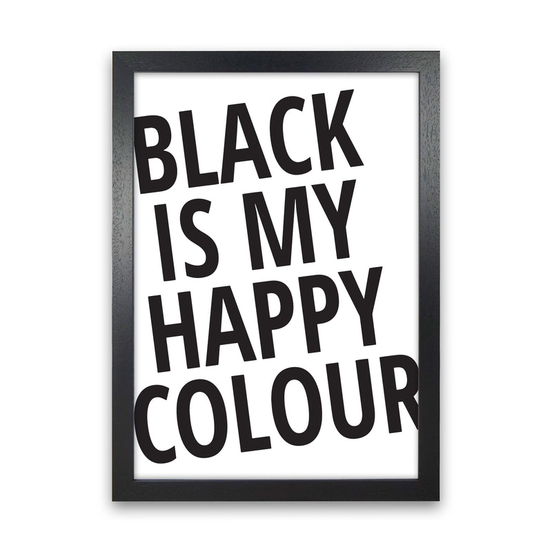 Black Is My Happy Colour Framed Typography Wall Art Print Black Grain