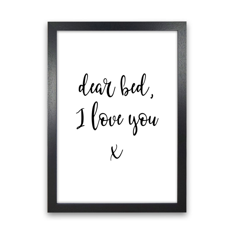 Dear Bed, I Love You Framed Typography Wall Art Print Black Grain