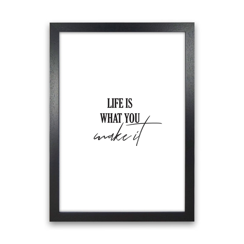 Life Is What You Make It Framed Typography Wall Art Print Black Grain
