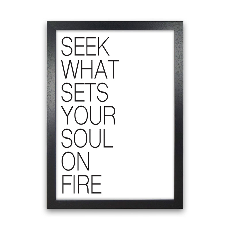 Seek What Sets Your Soul On Fire Modern Print Black Grain