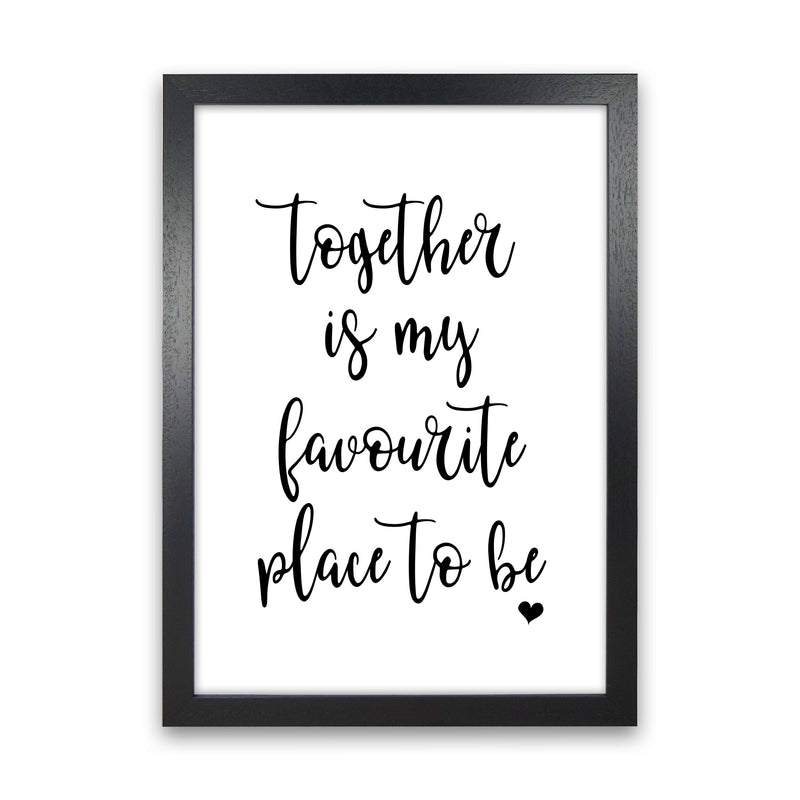 Together Is My Favourite Place To Be Modern Print Black Grain