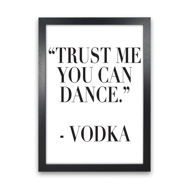 Trust Me You Can Dance Modern Print, Framed Kitchen Wall Art Black Grain