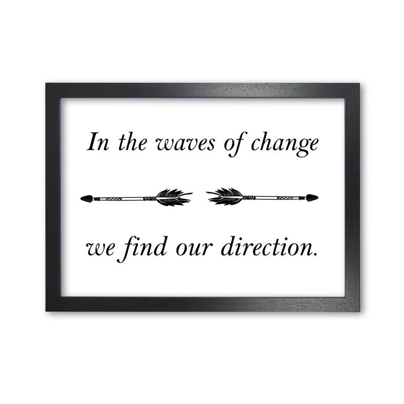 In The Waves Of Change, We Find Our Direction Framed Typography Wall Art Print Black Grain