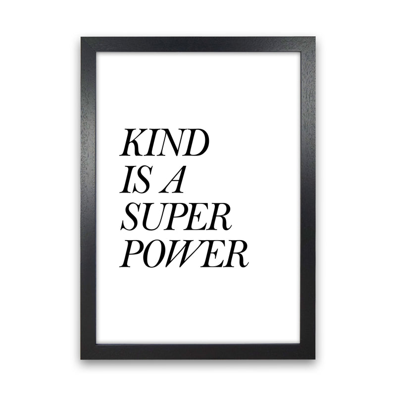 Kind Is A Superpower Framed Typography Wall Art Print Black Grain