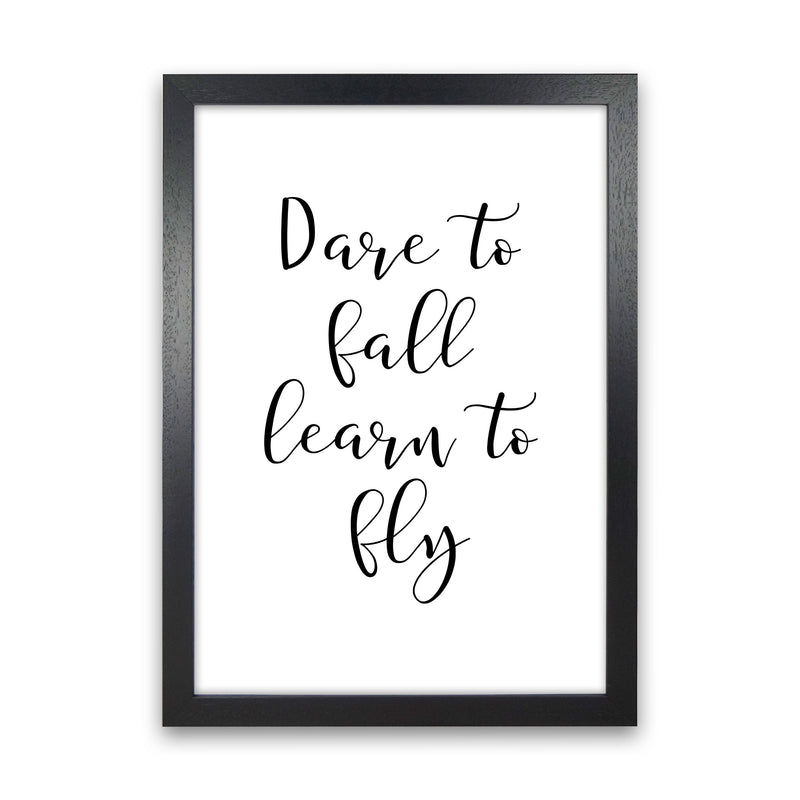 Dare To Fall Dream To Fly Framed Typography Wall Art Print Black Grain