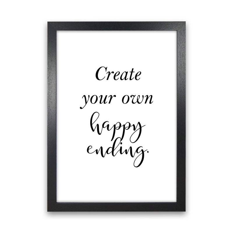 Create Your Own Happy Ending Framed Typography Wall Art Print Black Grain