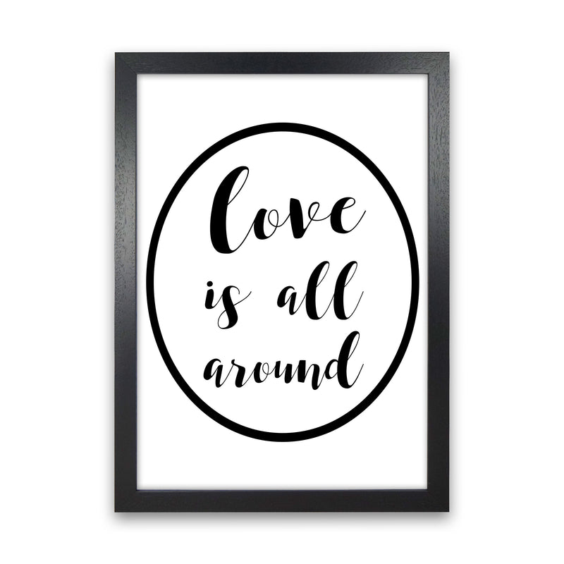 Love Is All Around Framed Typography Wall Art Print Black Grain