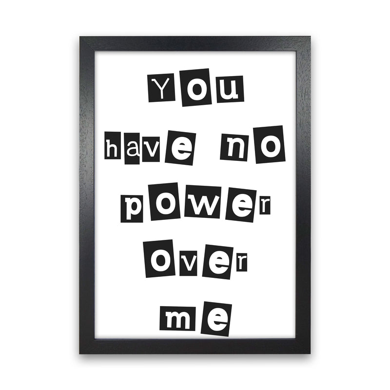 You Have No Power Over Me Modern Print Black Grain