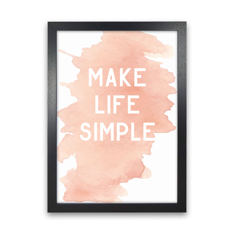 Make Life Simple Peach Watercolour Modern Print Black Grain