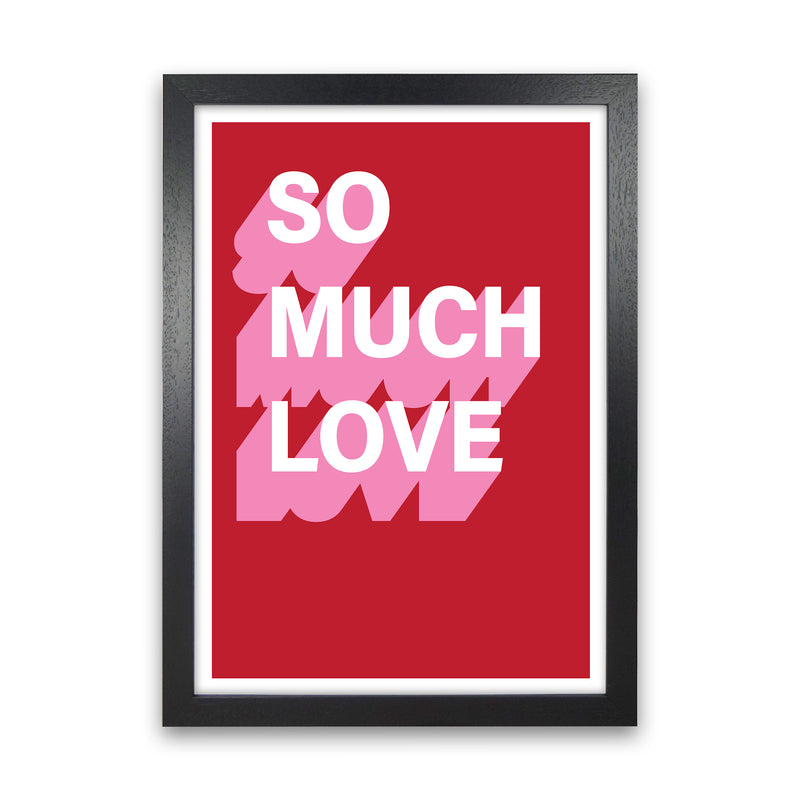 So Much Love Shadow  Art Print by Pixy Paper Black Grain