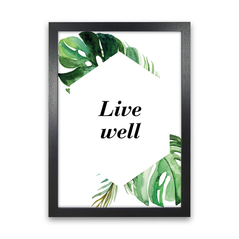 Live Well Exotic  Art Print by Pixy Paper Black Grain