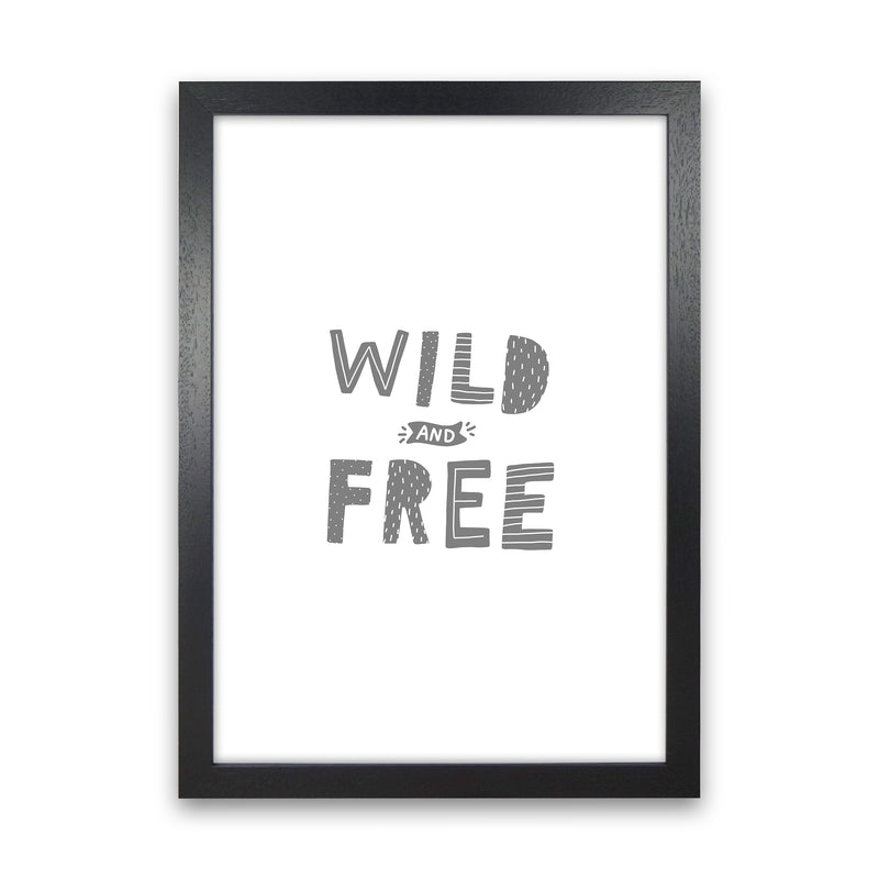 Wild And Free Grey Super Scandi  Art Print by Pixy Paper Black Grain