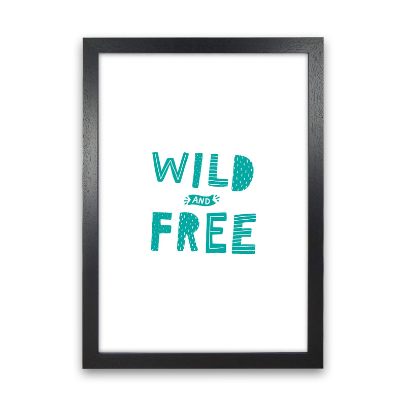 Wild And Free Teal Super Scandi  Art Print by Pixy Paper Black Grain