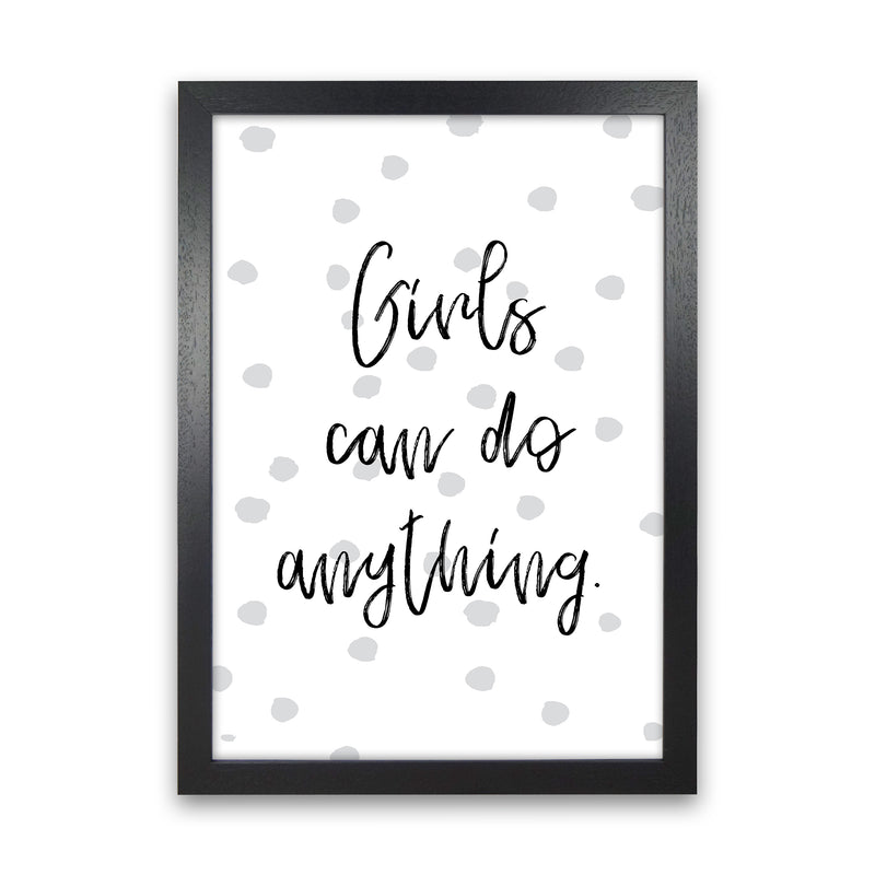 Girls Can Do Anything Grey  Art Print by Pixy Paper Black Grain