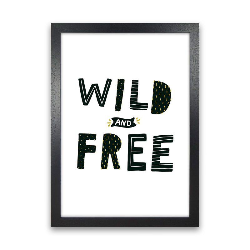 Wild And Free  Art Print by Pixy Paper Black Grain