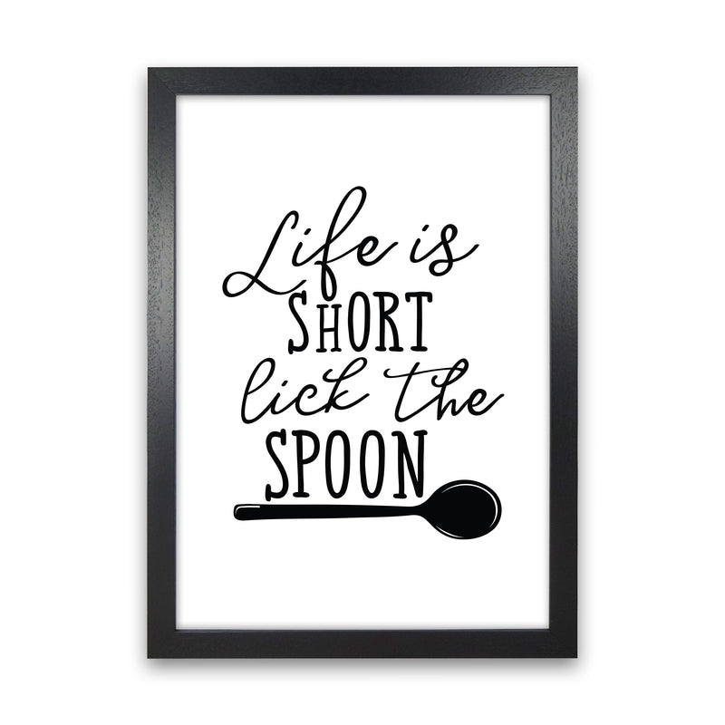 Life Is Short Lick The Spoon  Art Print by Pixy Paper Black Grain
