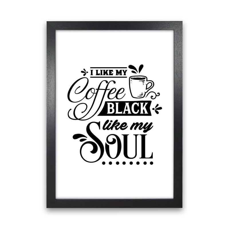 Coffee Black Like My Soul  Art Print by Pixy Paper Black Grain