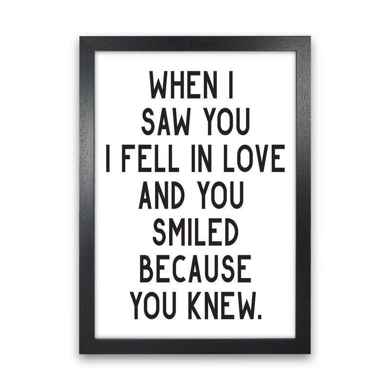 When I Saw You I Fell In Love  Art Print by Pixy Paper Black Grain