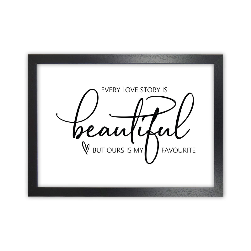 Every Love Story Is Beautiful  Art Print by Pixy Paper Black Grain