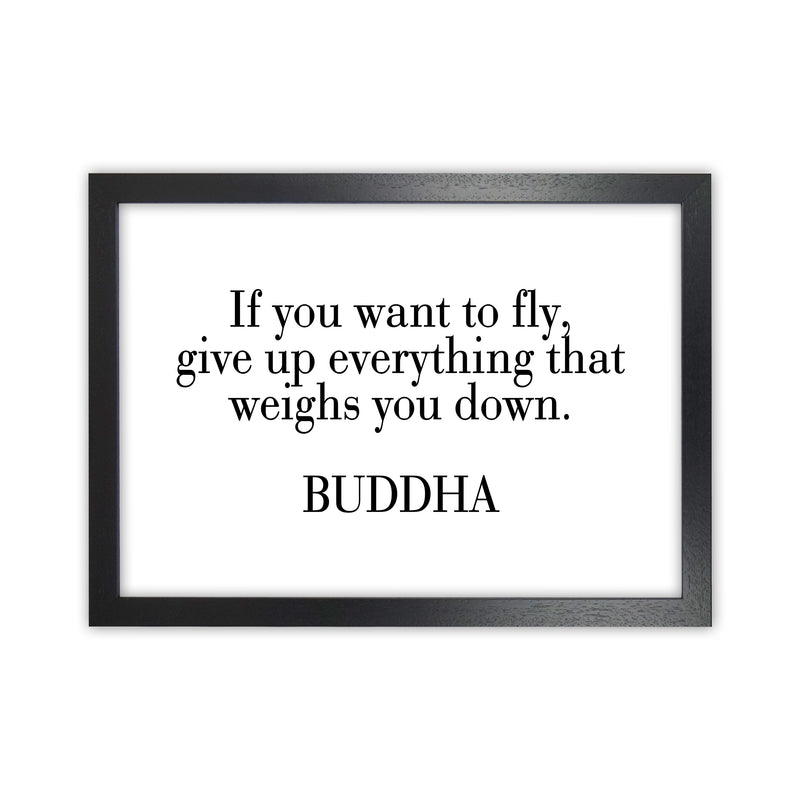If You Want To Fly - Buddha  Art Print by Pixy Paper Black Grain
