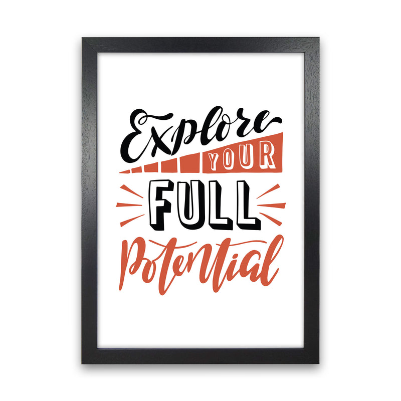 Explore Your Full Potential  Art Print by Pixy Paper Black Grain