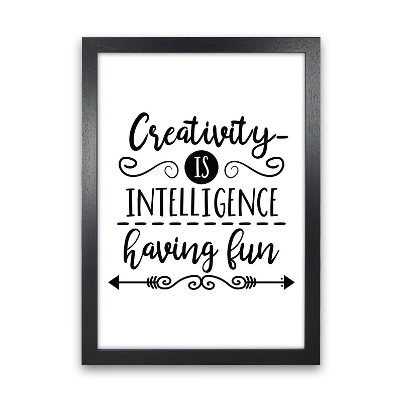 Creativity Is Intelligence  Art Print by Pixy Paper Black Grain
