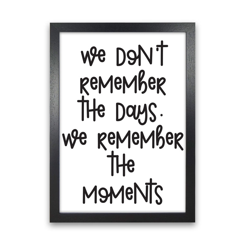 We Don'T Remember The Days  Art Print by Pixy Paper Black Grain
