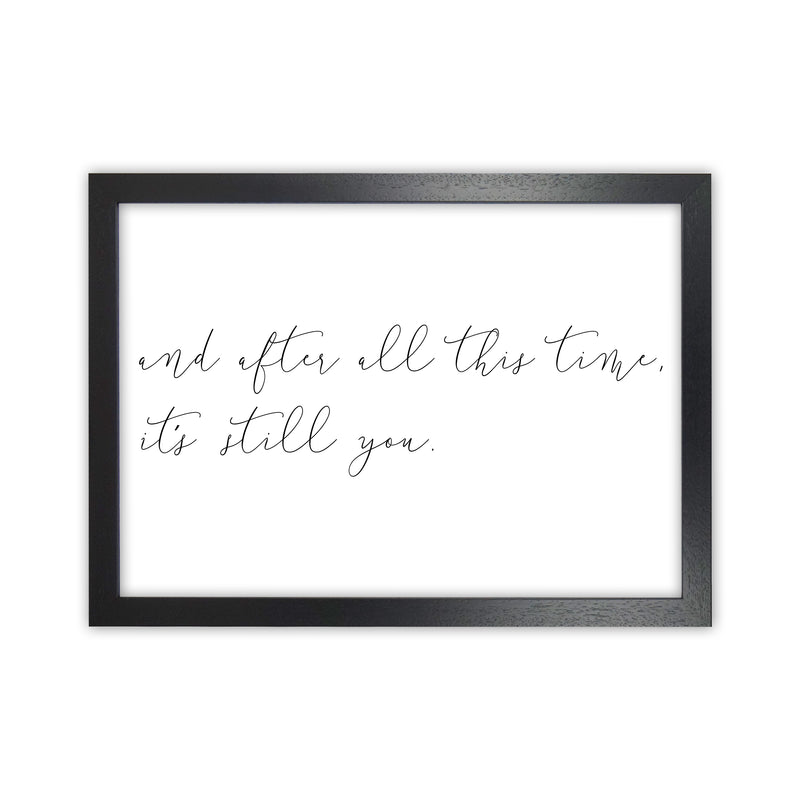And After All This Time  Art Print by Pixy Paper Black Grain