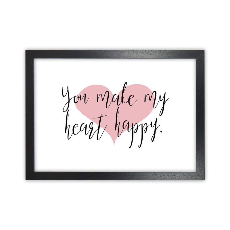 You Make My Heart Happy  Art Print by Pixy Paper Black Grain