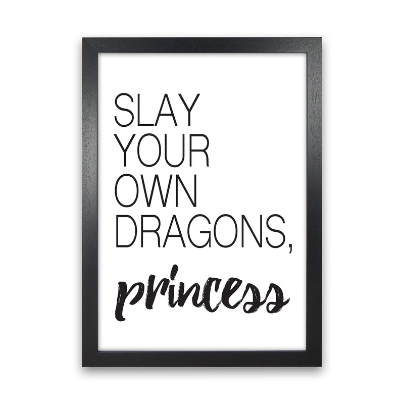 Slay Your Own Dragons  Art Print by Pixy Paper Black Grain
