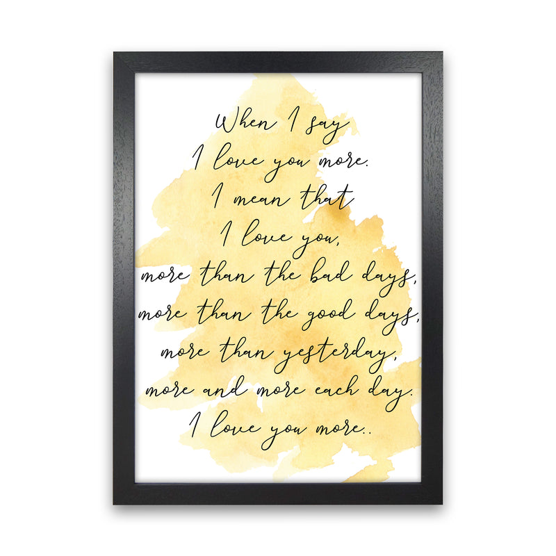 Love You More Yellow  Art Print by Pixy Paper Black Grain