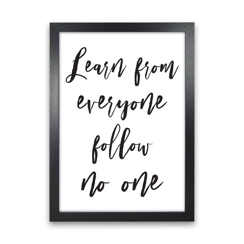 Learn From Everyone  Art Print by Pixy Paper Black Grain