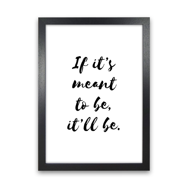 If It'S Meant To Be  Art Print by Pixy Paper Black Grain
