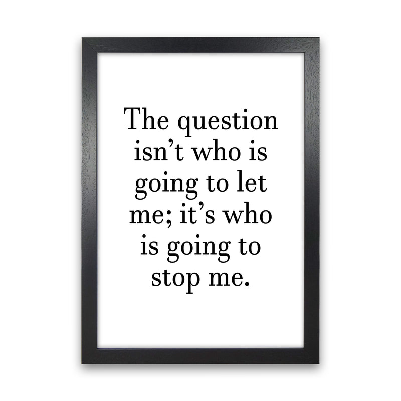 The Question Isn'T  Art Print by Pixy Paper Black Grain