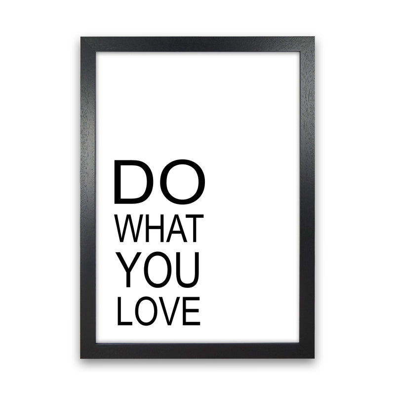Do What You Love  Art Print by Pixy Paper Black Grain