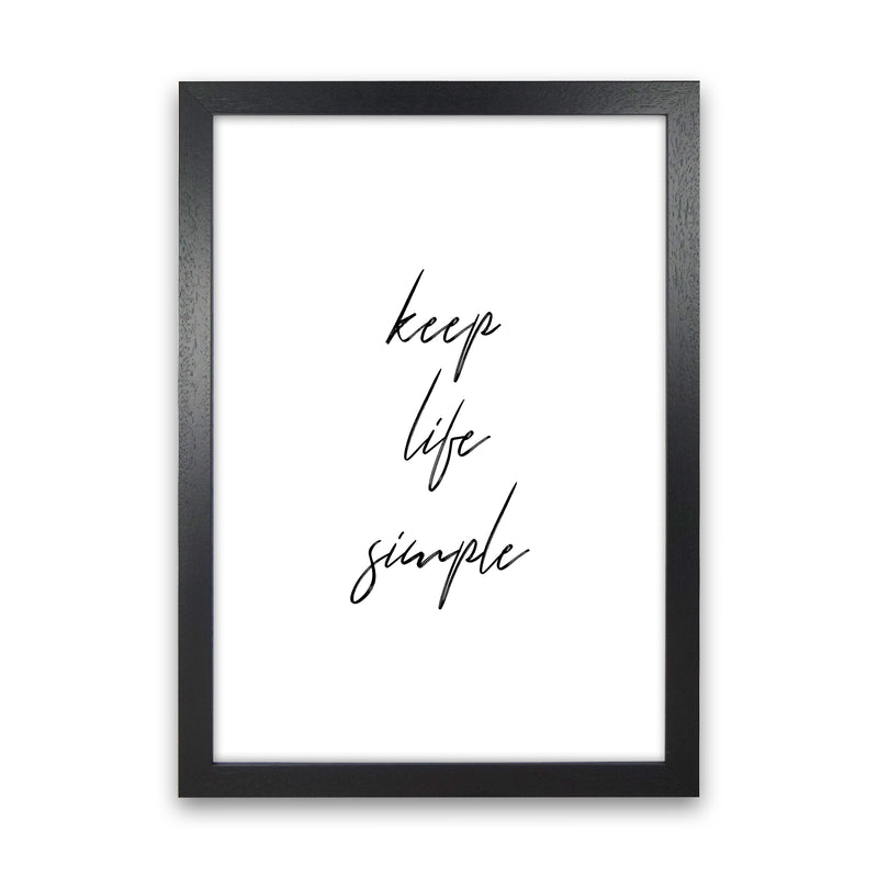 Keep Life Simple  Art Print by Pixy Paper Black Grain