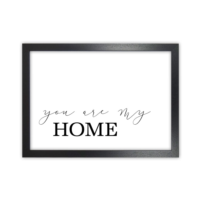 You Are My Home  Art Print by Pixy Paper Black Grain