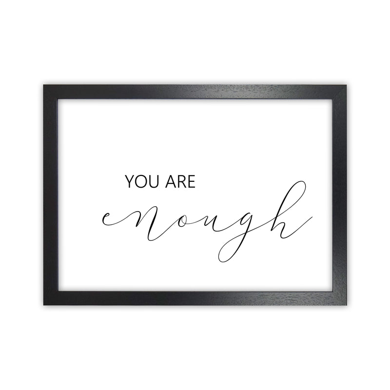 You Are Enough  Art Print by Pixy Paper Black Grain