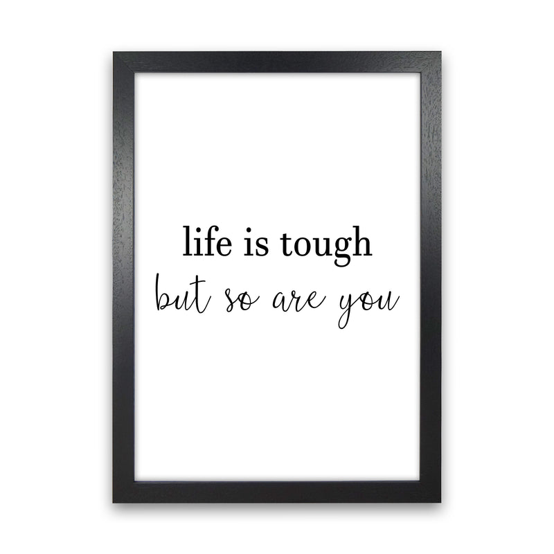 Life Is Tough  Art Print by Pixy Paper Black Grain