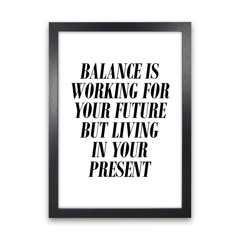 Balance Is  Art Print by Pixy Paper Black Grain