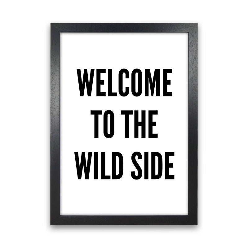 Welcome To The Wild Side Art Print by Pixy Paper Black Grain