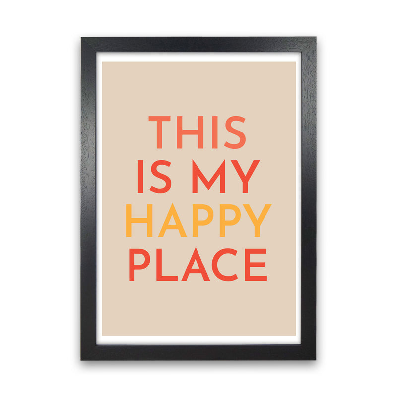 This is My Happy Place Art Print by Pixy Paper Black Grain