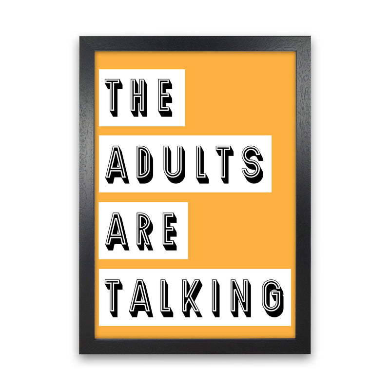 The Adults Are Talking Art Print by Pixy Paper Black Grain