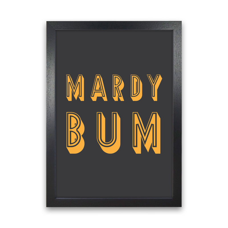 Mardy Bum Art Print by Pixy Paper Black Grain