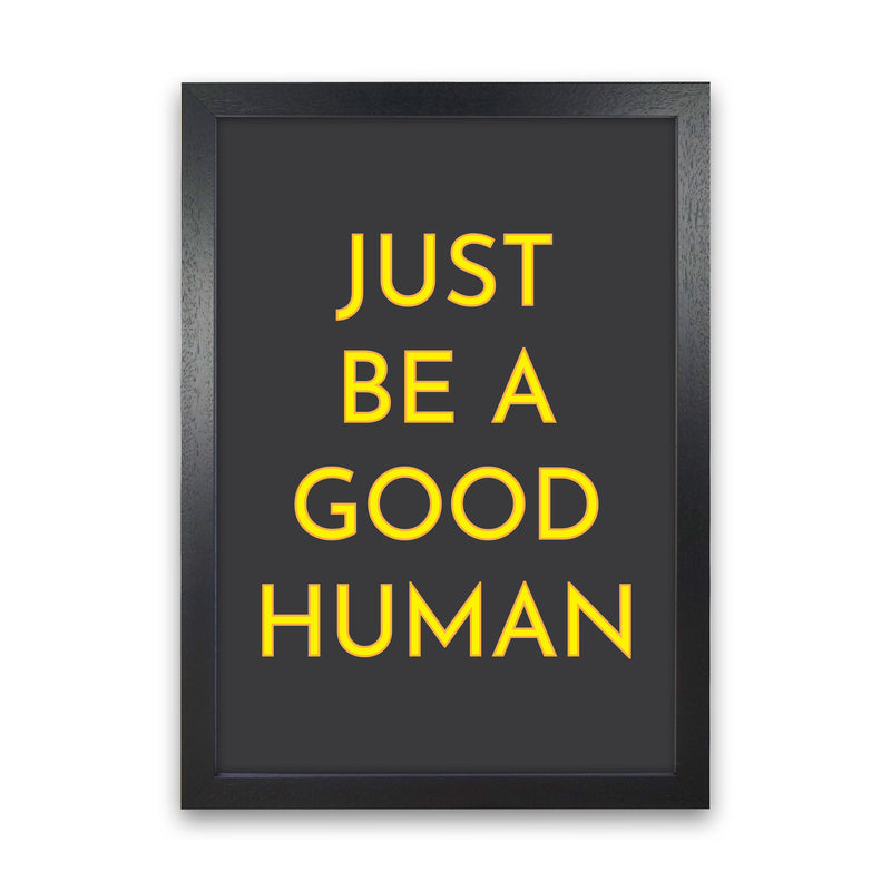 Just Be A Good Human Neon Art Print by Pixy Paper Black Grain