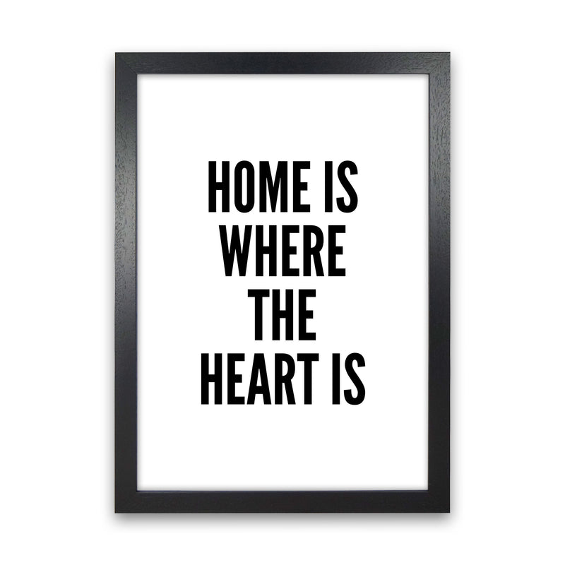 Home Is Where The Heart Is Art Print by Pixy Paper Black Grain