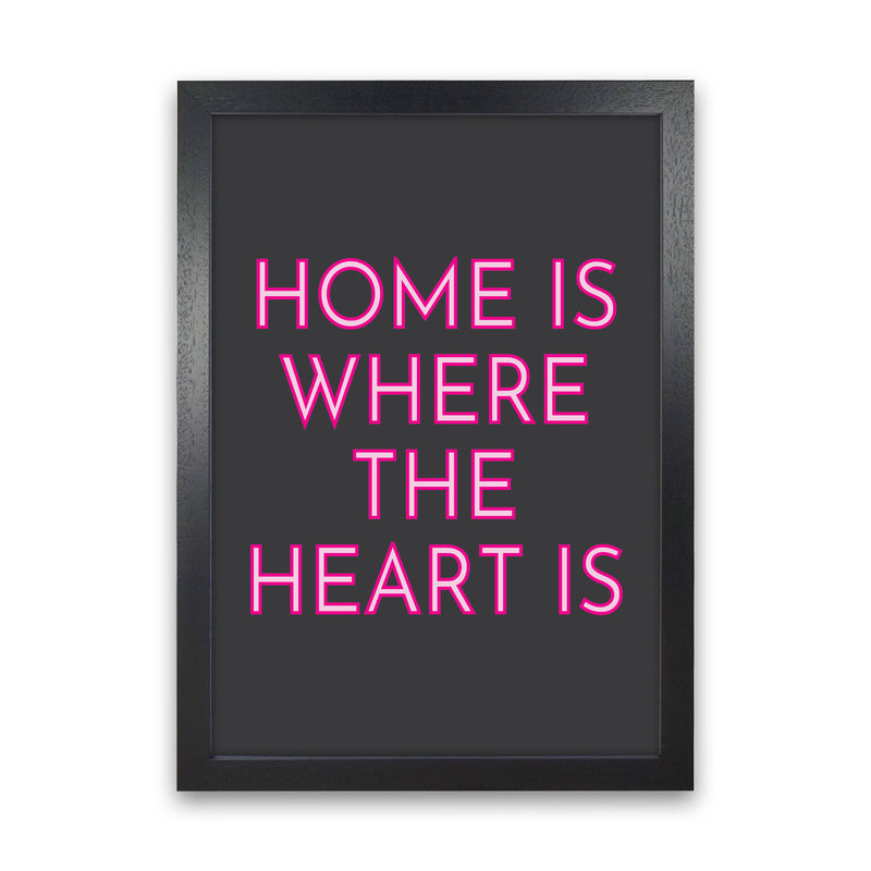 Home Is Where The Heart Is Neon Art Print by Pixy Paper Black Grain